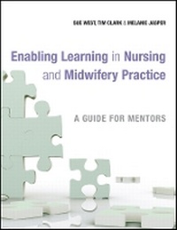Enlarge image Cover: Enabling Learning in Nursing and Midwifery Practice - A Guide for Mentors - Wiley