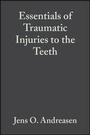 Cover: Essentials of Traumatic Injuries to the Teeth - Wiley-Blackwell