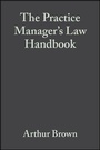 Cover: The Practice Manager's Law Handbook - Wiley-Blackwell