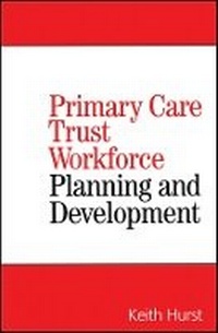 Enlarge image Cover: Planning and Developing Primary Care Trust Workforces - Wiley