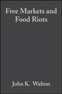 Cover: Free Markets and Food Riots - Blackwell Publishers