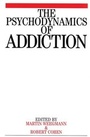 Cover: The Psychodynamics of Addiction - Wiley