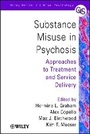 Cover: Substance Misuse in Psychosis - Approaches to Treatment and Service Delivery - Wiley