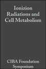 Cover: Ciba Foundation Symposium - Ionizion Radiations and Cell Metabolism - Wiley
