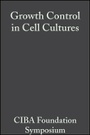 Cover: Ciba Foundation Symposium - Growth Control in Cell Cultures - Wiley