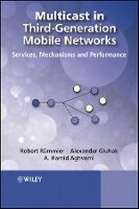 Enlarge image Cover: Multicast in Third-Generation Networks - Services, Mechanisms and Performance - Wiley