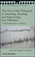 Cover: The Use of the Polygraph in Assessing, Treating and Supervising Sex Offenders - A Practitioner's Guide - Wiley