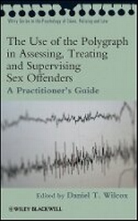 Enlarge image Cover: The Use of the Polygraph in Assessing, Treating and Supervising Sex Offenders - A Practitioner's Guide - Wiley