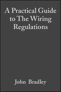 Enlarge image Cover: A Practical Guide to The Wiring Regulations - Wiley