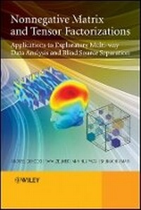 Enlarge image Cover: Nonnegative Matrix and Tensor Factorizations - Applications to Exploratory Multi-way Data Analysis and Blind Source - Wiley