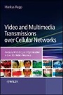 Cover: Video and Multimedia Transmissions over Cellular Networks - Analysis, Modelling and Optimization in Live 3G Mobile Networks - Wiley