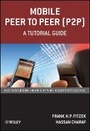 Cover: Mobile Peer to Peer (P2P) - A Tutorial Guide - Wiley