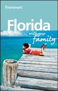 Cover: Frommer's Florida With Your Family - Wiley