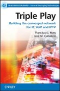 Cover: Triple Play - Building the Converged Network for IP, VoIP and IPTV - Wiley
