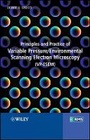 Cover: Principles and Practice of Variable Pressure / Environmental Scanning Electron Microscopy (VP-ESEM) - Wiley