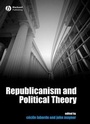 Cover: Republicanism and Political Theory - Wiley-Blackwell