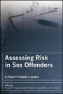 Cover: Assessing Risk in Sex Offenders - A Practitioner's Guide - Wiley