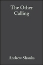 Cover: The Other Calling - Theology, Intellectual Vocation and Truth - Wiley
