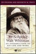 Cover: Re-Scripting Walt Whitman - An Introduction to His Life and Work - Wiley