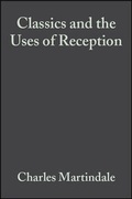 Cover: Classics and the Uses of Reception - Wiley-Blackwell
