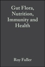 Cover: Gut Flora, Nutrition, Immunity and Health - Wiley-Blackwell