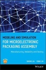 Cover: Modeling and Simulation for Microelectronic Packaging Assembly - Manufacturing, Reliability and Testing - Wiley