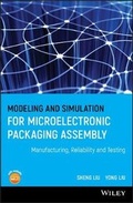 Cover: Modeling and Simulation for Microelectronic Packaging Assembly - Manufacturing, Reliability and Testing - Wiley