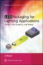 Cover: Led Packaging for Lighting Applications: Design, M Anufacturing, and Testing - Wiley