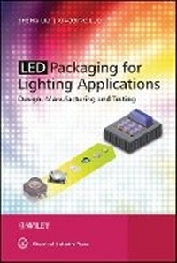Enlarge image Cover: Led Packaging for Lighting Applications: Design, M Anufacturing, and Testing - Wiley