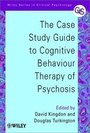 Cover: The Case Study Guide to Cognitive Behaviour Therapy of Psychosis - Wiley