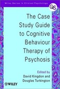 Cover: The Case Study Guide to Cognitive Behaviour Therapy of Psychosis - Wiley