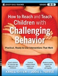 Cover: How to Reach and Teach Children with Challenging Behavior (K-8) - Jossey-Bass