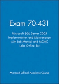 Abbildung von: Exam 70-431 Microsoft SQL Server 2005 Implementation and Maintenance with Lab Manual and MOAC Labs Online Set - Wiley