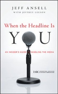 Cover: When the Headline Is You - Jossey-Bass