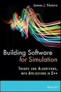 Enlarge image Cover: Building Software for Simulation - Theory and Algorithms, with Applications in C++ - Wiley