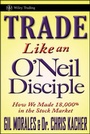 Cover: Trade Like an O'Neil Disciple - Wiley