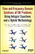 Cover: Time and Frequency Domain Solutions of EM Problems Using Integral Equations and a Hybrid Methodology - Wiley