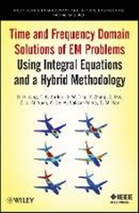 Enlarge image Cover: Time and Frequency Domain Solutions of EM Problems Using Integral Equations and a Hybrid Methodology - Wiley