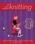 Cover: Not Your Mama's Knitting - Trade Paper Press