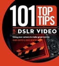 Cover: 101 Top Tips for DSLR Video - Wiley