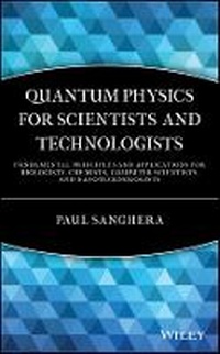 Enlarge image Cover: Quantum Physics for Scientists and Technologists Fundamental Principles and Applications for Biologists, Chemists, Computer Scientists and , - Wiley