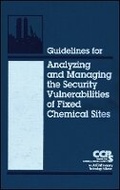 Cover: Guidelines for Analyzing and Managing the Security Vulnerabilities of Fixed Chemical Sites - American Institute of Chemical Engineers