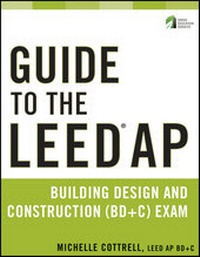 Enlarge image Cover: Guide to the LEED AP Building Design and Construction (BD&C) Exam - Wiley