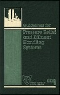 Cover: Guidelines for Pressure Relief and Effluent Handling Systems - American Institute of Chemical Engineers