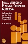 Cover: Local Emergency Planning Committee Guidebook - Understanding the EPA Risk Management Program Rule - Wiley