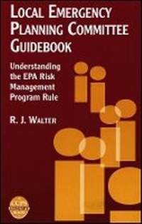Enlarge image Cover: Local Emergency Planning Committee Guidebook - Understanding the EPA Risk Management Program Rule - Wiley