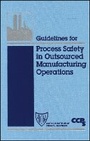 Cover: Guidelines for Process Safety in Outsourced Manufacturing Operations - Wiley