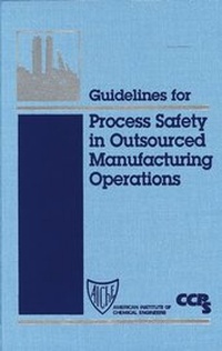 Enlarge image Cover: Guidelines for Process Safety in Outsourced Manufacturing Operations - Wiley-AIChE