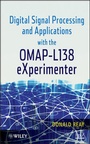 Cover: Digital Signal Processing and Applications with the OMAP - L138 eXperimenter - Wiley