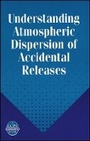 Cover: Understanding Atmospheric Dispersion of Accidental Releases - Wiley-AIChE